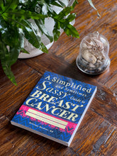 Load image into Gallery viewer, A Simplified and Sometimes Sassy Guide to Breast Cancer